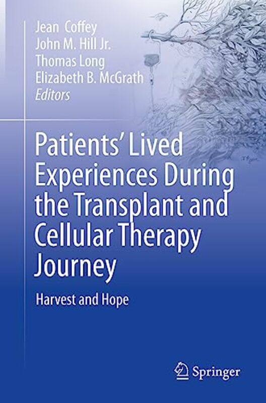 Patients Lived Experiences During the Transplant and Cellular Therapy Journey by N R R Oulton-Paperback
Patients Lived Experiences During the Transplant and Cellular Therapy Journey by N R R Oulton-Paperback