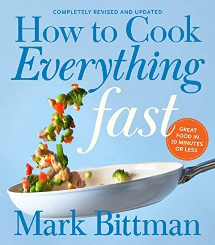 How To Cook Everything Fast Revised Edition: A Quick & Easy Cookbook Hardcover by Bittman, Mark
How To Cook Everything Fast Revised Edition: A Quick & Easy Cookbook Hardcover by Bittman, Mark