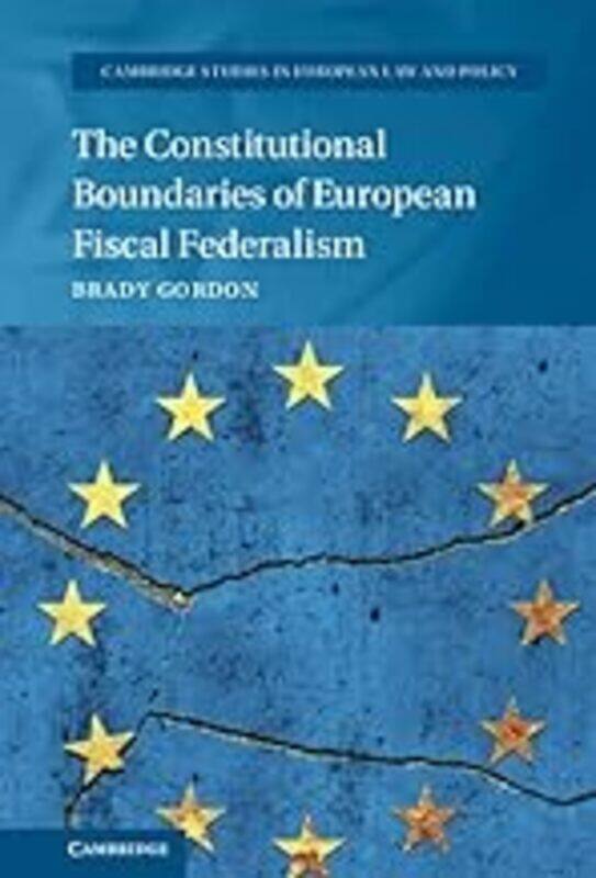 The Constitutional Boundaries Of European Fiscal Federalism by Gordon Brady Hardcover
The Constitutional Boundaries Of European Fiscal Federalism by Gordon Brady Hardcover
