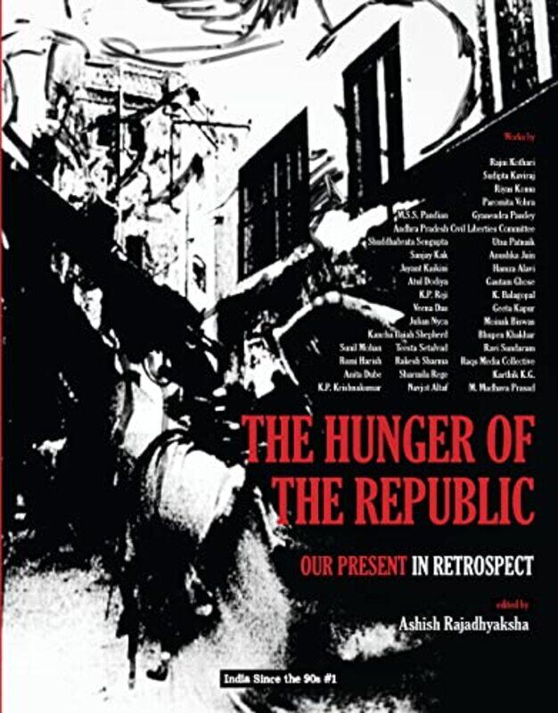 The Hunger of the Republic Our Present in Retrospect by Ashish Rajadhyaksha-Hardcover
The Hunger of the Republic Our Present in Retrospect by Ashish Rajadhyaksha-Hardcover