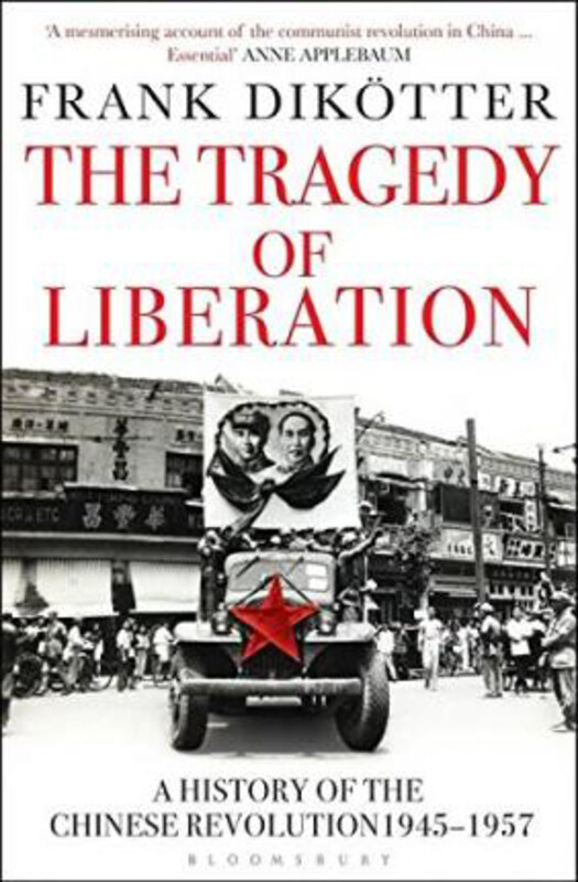 The Tragedy of Liberation: A History of the Chinese Revolution 1945-1957, Paperback Book, By: Frank Dikoetter
The Tragedy of Liberation: A History of the Chinese Revolution 1945-1957, Paperback Book, By: Frank Dikoetter
