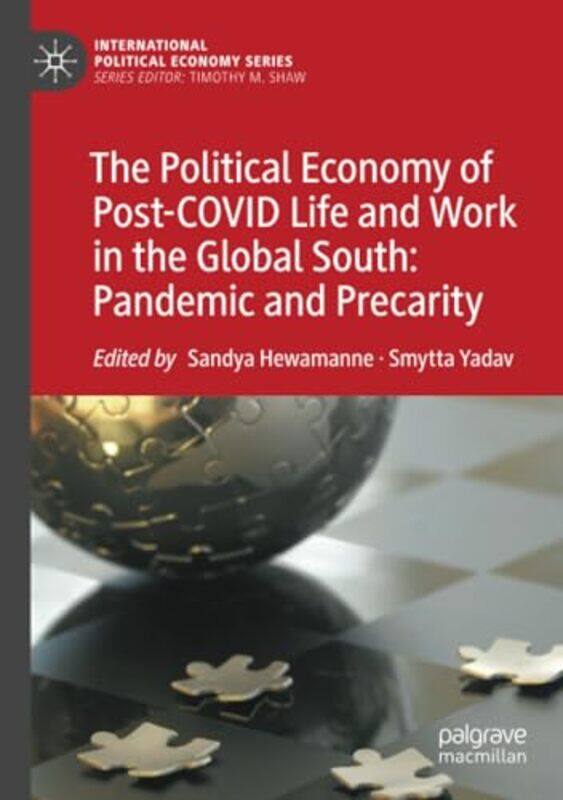 The Political Economy of PostCOVID Life and Work in the Global South Pandemic and Precarity by Sandya HewamanneSmytta Yadav-Paperback
The Political Economy of PostCOVID Life and Work in the Global South Pandemic and Precarity by Sandya HewamanneSmytta Yadav-Paperback