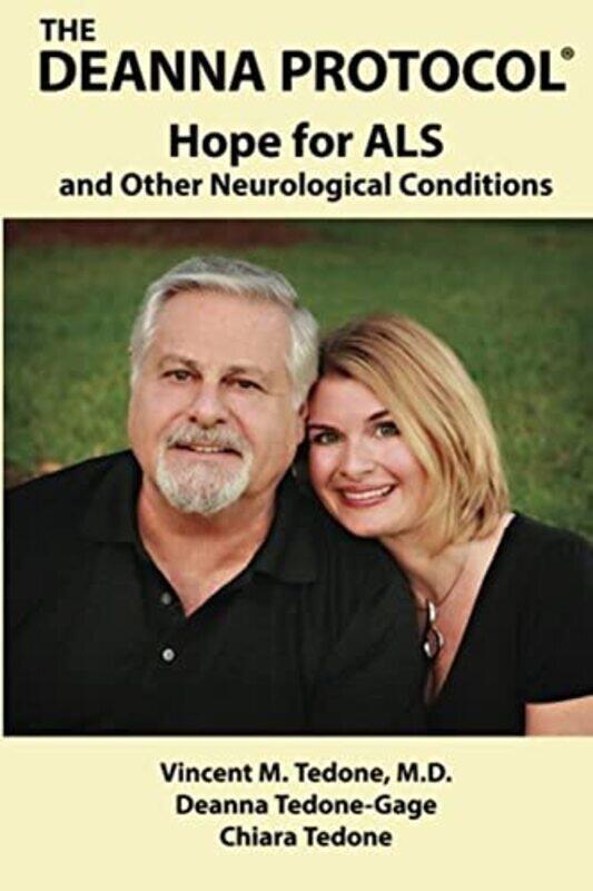 The Deanna Protocol(R): Hope For ALS and other Neurological Conditions , Paperback by Tedone-Gage, Deanna - Tedone, Chiara - Tedone M D, Vincent M
The Deanna Protocol(R): Hope For ALS and other Neurological Conditions , Paperback by Tedone-Gage, Deanna - Tedone, Chiara - Tedone M D, Vincent M