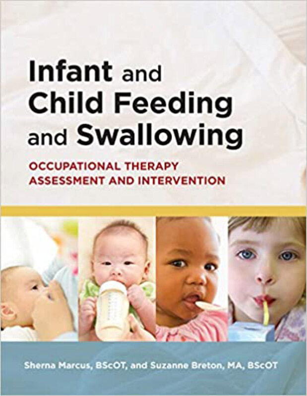 Infant and Child Feeding and Swallowing: Occupational Therapy Assessment and Intervention, Paperback Book, By: Sherna Marcus
Infant and Child Feeding and Swallowing: Occupational Therapy Assessment and Intervention, Paperback Book, By: Sherna Marcus