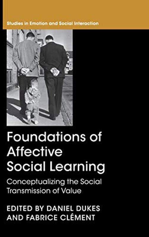 Foundations of Affective Social Learning by Daniel Universite de Fribourg, Switzerland DukesFabrice Universite de Neuchatel, Switzerland Clement-Hardc
Foundations of Affective Social Learning by Daniel Universite de Fribourg, Switzerland DukesFabrice Universite de Neuchatel, Switzerland Clement-Hardc
