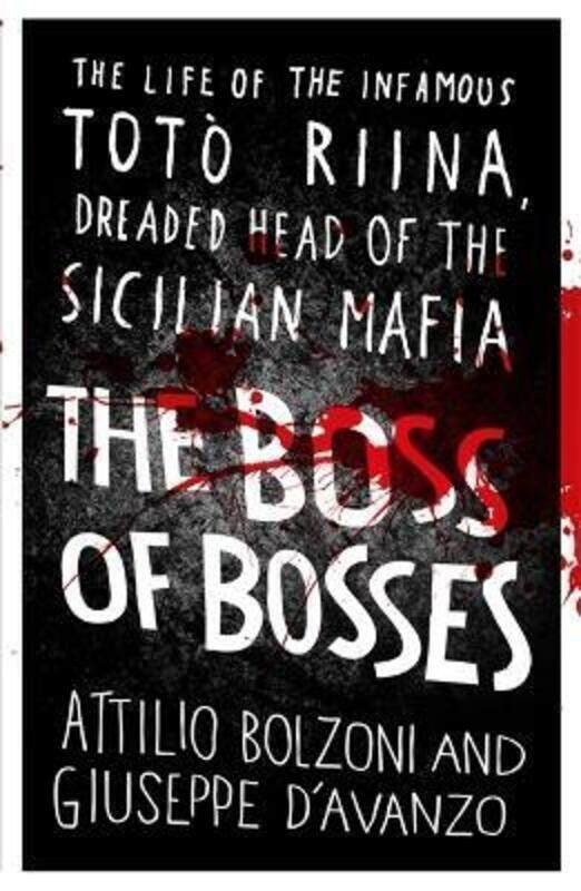 The Boss of Bosses: The Life of the Infamous Toto Riina Dreaded Head of the Sicilian Mafia.paperback,By :Attilio Bolzoni
The Boss of Bosses: The Life of the Infamous Toto Riina Dreaded Head of the Sicilian Mafia.paperback,By :Attilio Bolzoni