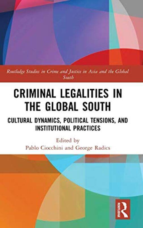 Criminal Legalities in the Global South by Pablo CiocchiniGeorge National University of Singapore, Singapore Radics-Hardcover
Criminal Legalities in the Global South by Pablo CiocchiniGeorge National University of Singapore, Singapore Radics-Hardcover