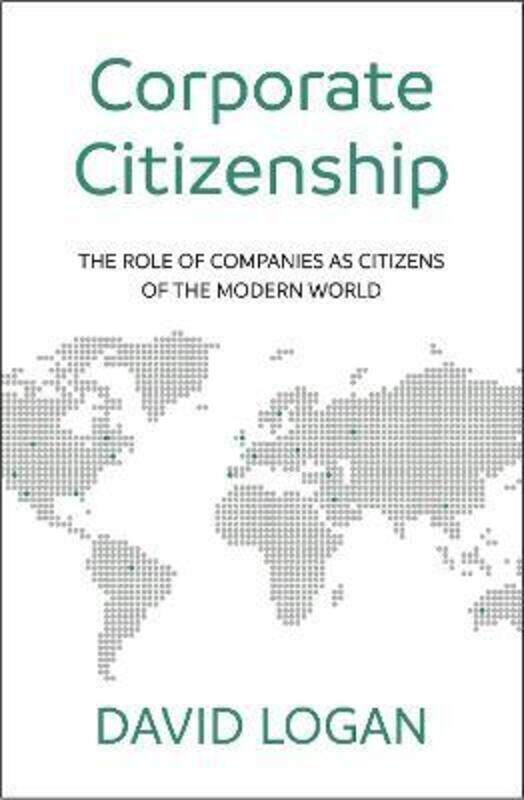 Corporate Citizenship: The role of companies as citizens of the modern world.paperback,By :Logan, David
Corporate Citizenship: The role of companies as citizens of the modern world.paperback,By :Logan, David