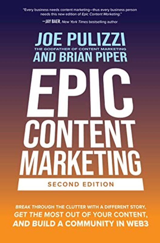 Epic Content Marketing, Second Edition: Break through the Clutter with a Different Story, Get the Mo , Hardcover by Pulizzi, Joe - Piper, Brian
Epic Content Marketing, Second Edition: Break through the Clutter with a Different Story, Get the Mo , Hardcover by Pulizzi, Joe - Piper, Brian