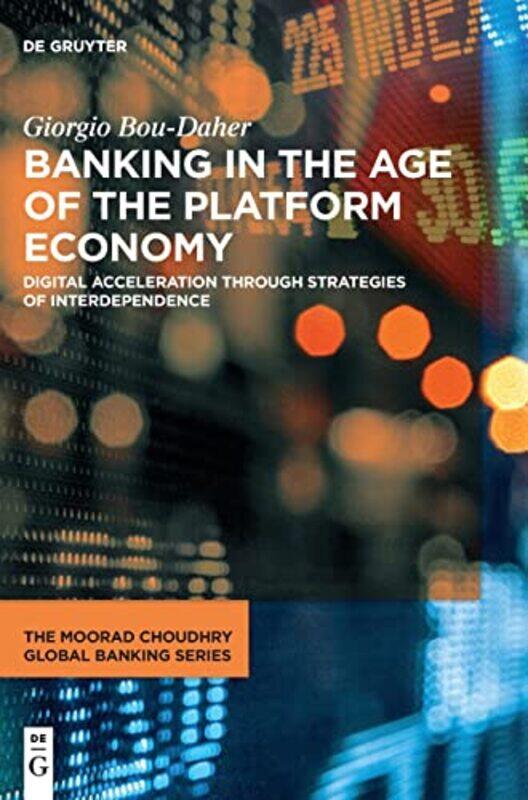 Banking in the Age of the Platform Economy by Kevin Newcastle University UK GreeneTom Durham University UK Moore-Hardcover
Banking in the Age of the Platform Economy by Kevin Newcastle University UK GreeneTom Durham University UK Moore-Hardcover