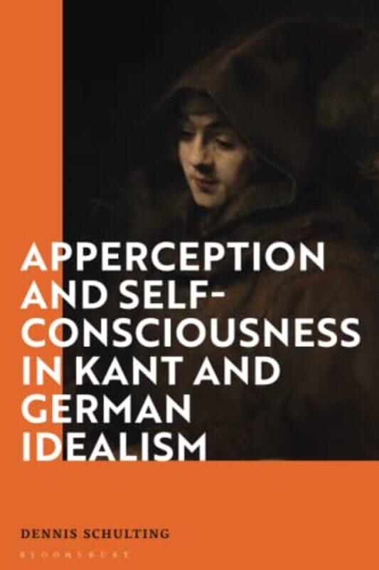 Apperception and SelfConsciousness in Kant and German Idealism by Dr Dennis Independent Scholar, the Netherlands Schulting-Paperback
Apperception and SelfConsciousness in Kant and German Idealism by Dr Dennis Independent Scholar, the Netherlands Schulting-Paperback