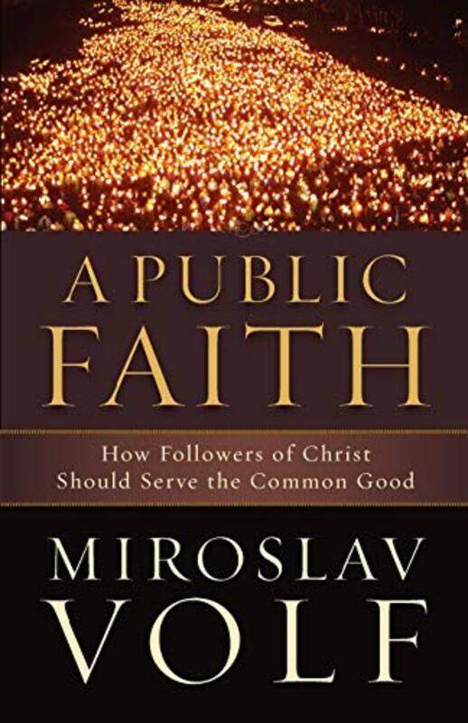 A Public Faith How Followers of Christ Should Serve the Common Good by Miroslav Volf-Paperback
A Public Faith How Followers of Christ Should Serve the Common Good by Miroslav Volf-Paperback