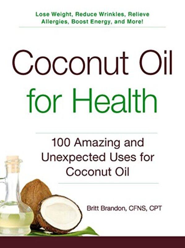 Coconut Oil For Health 100 Amazing And Unexpected Uses For Coconut Oil by Brandon, Britt - Paperback
Coconut Oil For Health 100 Amazing And Unexpected Uses For Coconut Oil by Brandon, Britt - Paperback