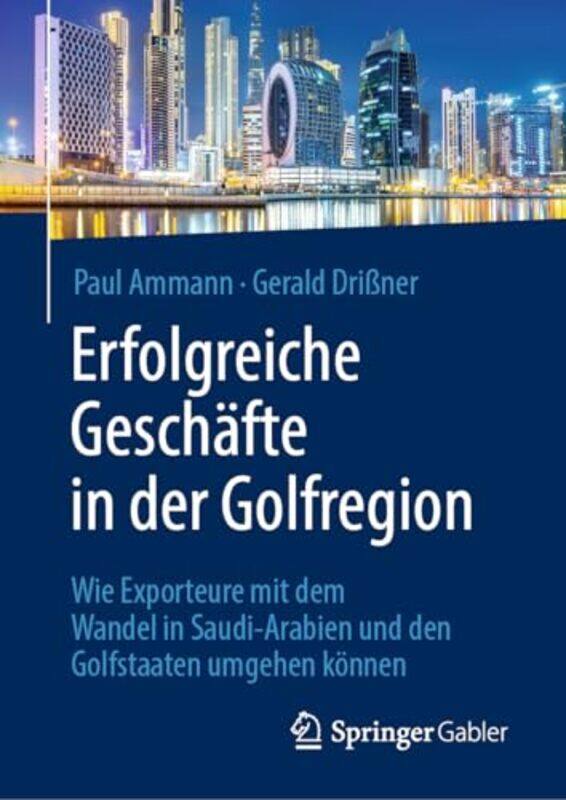 Erfolgreiche Geschafte In Der Golfregion Wie Exporteure Mit Dem Wandel In Saudiarabien Und Den Gol By Ammann, Paul - Drissner, Gerald - Hardcover
Erfolgreiche Geschafte In Der Golfregion Wie Exporteure Mit Dem Wandel In Saudiarabien Und Den Gol By Ammann, Paul - Drissner, Gerald - Hardcover