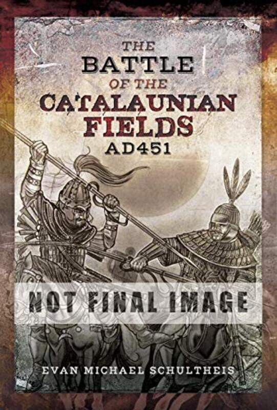The Battle of the Catalaunian Fields AD451 by Evan Michael Schultheis-Hardcover
The Battle of the Catalaunian Fields AD451 by Evan Michael Schultheis-Hardcover