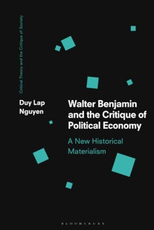 Walter Benjamin and the Critique of Political Economy by Duy Lap Nguyen-Hardcover
Walter Benjamin and the Critique of Political Economy by Duy Lap Nguyen-Hardcover