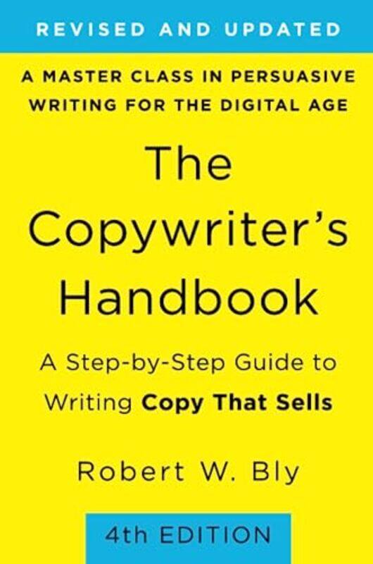 Copywriters Handbook The 4Th Edition A Stepbystep Guide To Writing Copy That Sells By Bly, Robert Paperback
Copywriters Handbook The 4Th Edition A Stepbystep Guide To Writing Copy That Sells By Bly, Robert Paperback