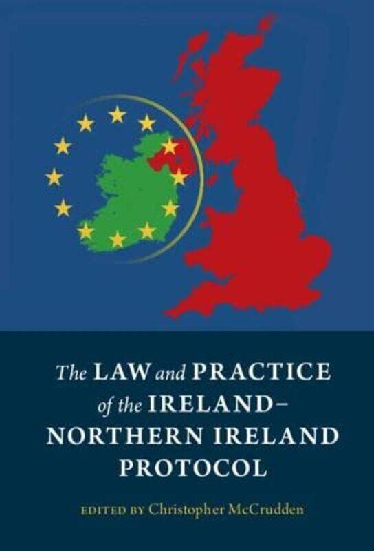 The Law and Practice of the IrelandNorthern Ireland Protocol by Christopher Queens University Belfast McCrudden-Hardcover
The Law and Practice of the IrelandNorthern Ireland Protocol by Christopher Queens University Belfast McCrudden-Hardcover