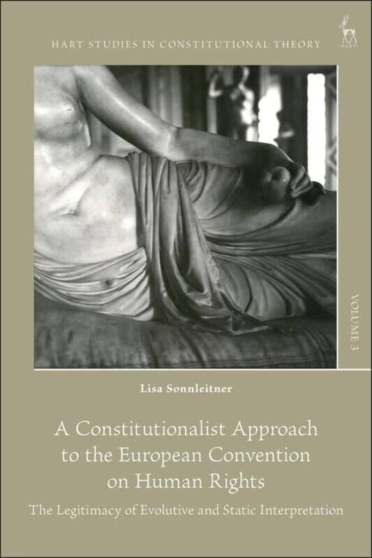 A Constitutionalist Approach to the European Convention on Human Rights by Dr Lisa Sonnleitner-Hardcover
A Constitutionalist Approach to the European Convention on Human Rights by Dr Lisa Sonnleitner-Hardcover