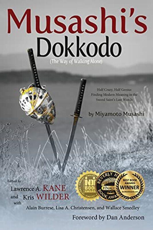 Musashis Dokkodo (The Way of Walking Alone): Half Crazy, Half GeniusFinding Modern Meaning in the , Paperback by Kane, Lawrence a - Wilder, Kris - Bu
Musashis Dokkodo (The Way of Walking Alone): Half Crazy, Half GeniusFinding Modern Meaning in the , Paperback by Kane, Lawrence a - Wilder, Kris - Bu