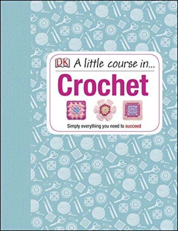 A Little Course in Crochet: Simply Everything You Need to Succeed,Hardcover by Various
A Little Course in Crochet: Simply Everything You Need to Succeed,Hardcover by Various