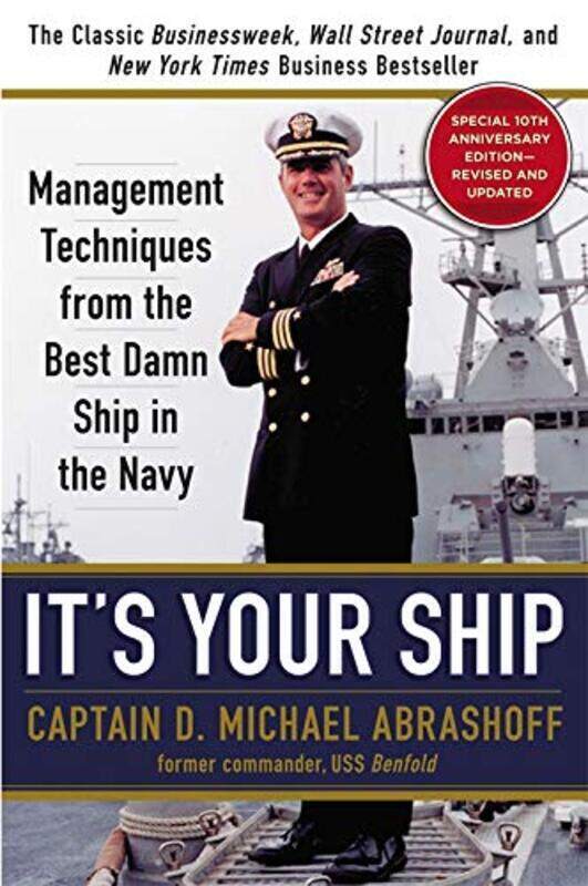 It's Your Ship: Management Techniques from the Best Damn Ship in the Navy, Special 10th Anniversary,Paperback,By:Abrashoff, D. Michael
It's Your Ship: Management Techniques from the Best Damn Ship in the Navy, Special 10th Anniversary,Paperback,By:Abrashoff, D. Michael