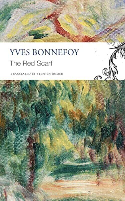 The Red Scarf Followed by Two Stages and Additional Notes by Yves BonnefoyStephen Romer-Paperback
The Red Scarf Followed by Two Stages and Additional Notes by Yves BonnefoyStephen Romer-Paperback