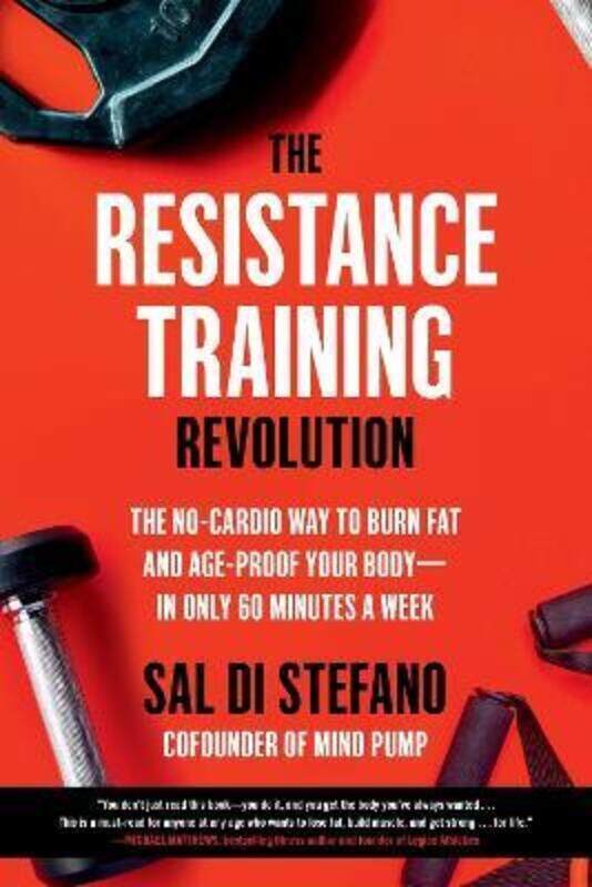 The Resistance Training Revolution: The No-Cardio Way to Burn Fat and Age-Proof Your Body-in Only 60,Paperback, By:Stefano, Sal Di
The Resistance Training Revolution: The No-Cardio Way to Burn Fat and Age-Proof Your Body-in Only 60,Paperback, By:Stefano, Sal Di