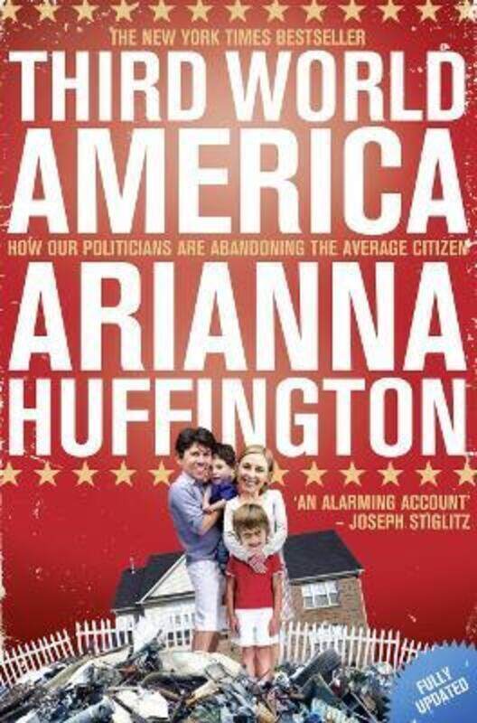 Third World America: How our politicians are abandoning the average citizen.paperback,By :Arianna Huffington
Third World America: How our politicians are abandoning the average citizen.paperback,By :Arianna Huffington