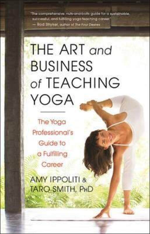 The Art and Business of Teaching Yoga: The Yoga Professional's Guide to a Fulfilling Career
The Art and Business of Teaching Yoga: The Yoga Professional's Guide to a Fulfilling Career