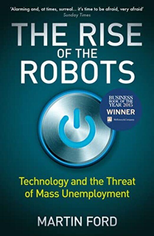 The Rise of the Robots: Technology and the Threat of Mass Unemployment,Paperback,by:Martin Ford
The Rise of the Robots: Technology and the Threat of Mass Unemployment,Paperback,by:Martin Ford