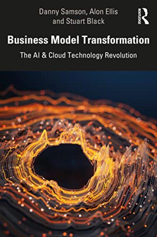 Business Model Transformation by Danny (University of Melbourne, Australia) SamsonAlon (Deloitte Australia, Australia) EllisStuart (La Trobe Universit
Business Model Transformation by Danny (University of Melbourne, Australia) SamsonAlon (Deloitte Australia, Australia) EllisStuart (La Trobe Universit