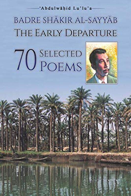 Badre Shakir Alsayyab The Early Departure by Abdulwahid Lu'lu'a-Paperback
Badre Shakir Alsayyab The Early Departure by Abdulwahid Lu'lu'a-Paperback