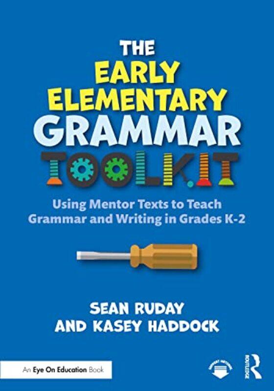 The Early Elementary Grammar Toolkit by Sean Longwood University, USA RudayKasey Haddock-Paperback
The Early Elementary Grammar Toolkit by Sean Longwood University, USA RudayKasey Haddock-Paperback