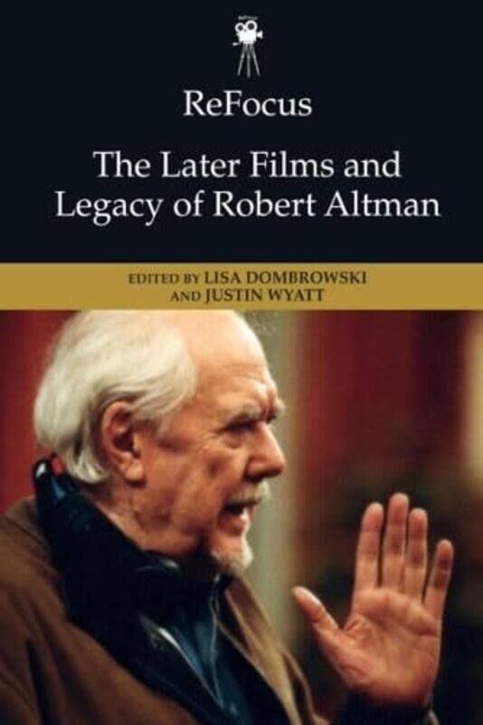 Refocus the Later Films and Legacy of Robert Altman by Lisa DombrowskiJustin Wyatt-Paperback
Refocus the Later Films and Legacy of Robert Altman by Lisa DombrowskiJustin Wyatt-Paperback