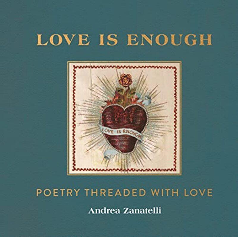 Love is Enough: Poetry Threaded with Love (with a Foreword by Florence Welch),Hardcover by Zanatelli, Andrea
Love is Enough: Poetry Threaded with Love (with a Foreword by Florence Welch),Hardcover by Zanatelli, Andrea