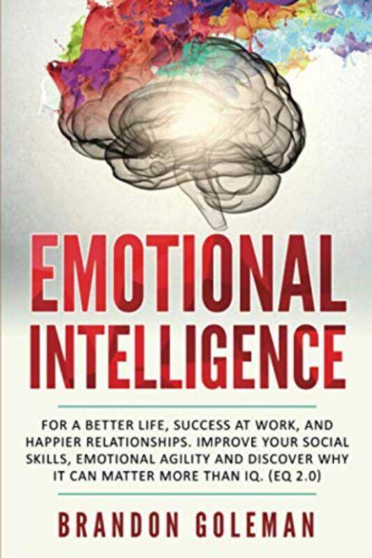 Emotional Intelligence: For a Better Life, success at work, and happier relationships. Improve Your , Paperback by Goleman, Brandon
Emotional Intelligence: For a Better Life, success at work, and happier relationships. Improve Your , Paperback by Goleman, Brandon