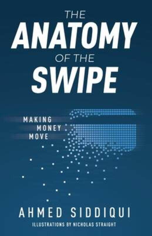 The Anatomy of the Swipe: Making Money Move.paperback,By :Siddiqui, Ahmed - Straight, Nicholas
The Anatomy of the Swipe: Making Money Move.paperback,By :Siddiqui, Ahmed - Straight, Nicholas