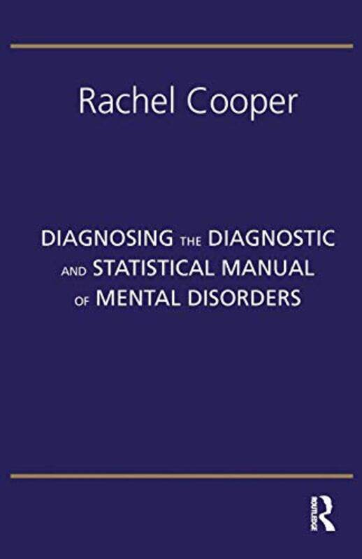 Diagnosing the Diagnostic and Statistical Manual of Mental Disorders by Rachel Cooper-Paperback
Diagnosing the Diagnostic and Statistical Manual of Mental Disorders by Rachel Cooper-Paperback