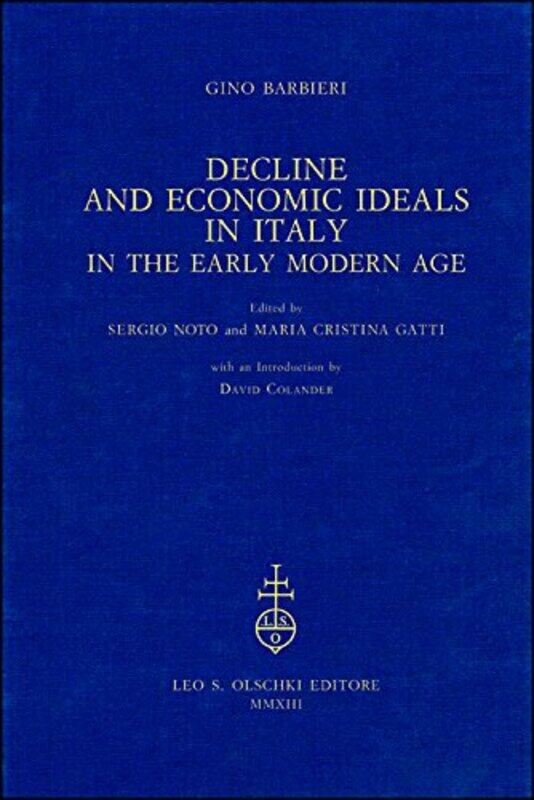 Decline And Economic Ideals In Italy In The Early Modern Age by Gino BarbieriDavid ColanderSergio NotoMaria Cristina Gatti-Hardcover
Decline And Economic Ideals In Italy In The Early Modern Age by Gino BarbieriDavid ColanderSergio NotoMaria Cristina Gatti-Hardcover