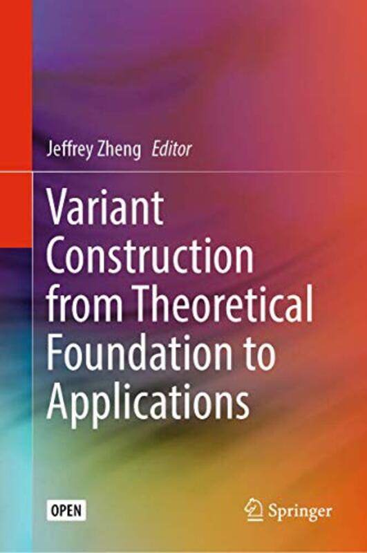 Variant Construction from Theoretical Foundation to Applications by Jeffrey Zheng-Hardcover
Variant Construction from Theoretical Foundation to Applications by Jeffrey Zheng-Hardcover