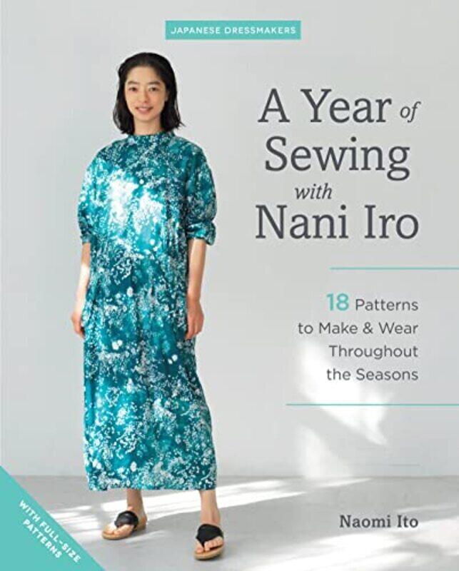 A Year Of Sewing With Nani Iro 18 Patterns To Make & Wear Throughout The Seasons By Ito Naomi Paperback
A Year Of Sewing With Nani Iro 18 Patterns To Make & Wear Throughout The Seasons By Ito Naomi Paperback
