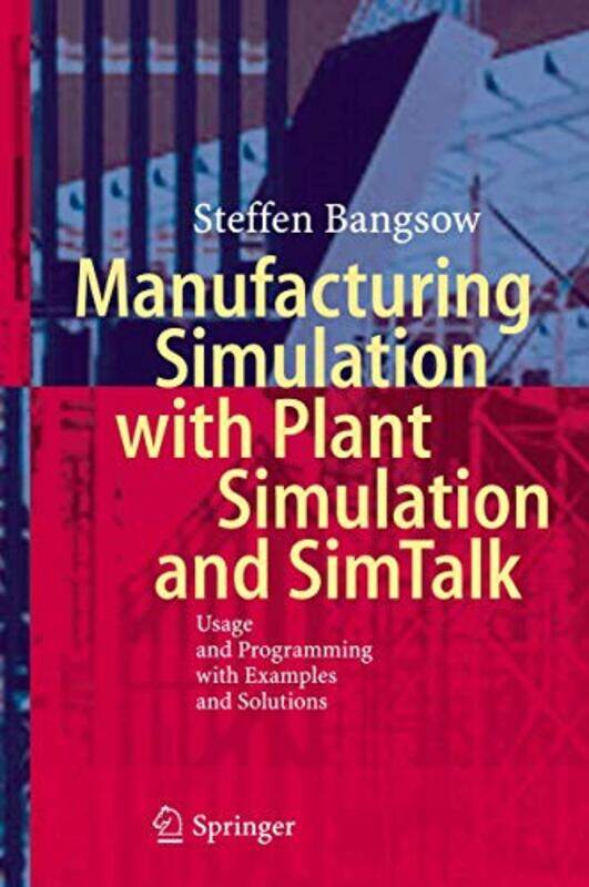 Manufacturing Simulation with Plant Simulation and Simtalk by Steffen Bangsow-Hardcover
Manufacturing Simulation with Plant Simulation and Simtalk by Steffen Bangsow-Hardcover