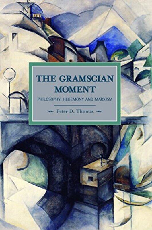 Gramscian Moment The Philosophy Hegemony And Marxism by Peter D Thomas-Paperback
Gramscian Moment The Philosophy Hegemony And Marxism by Peter D Thomas-Paperback