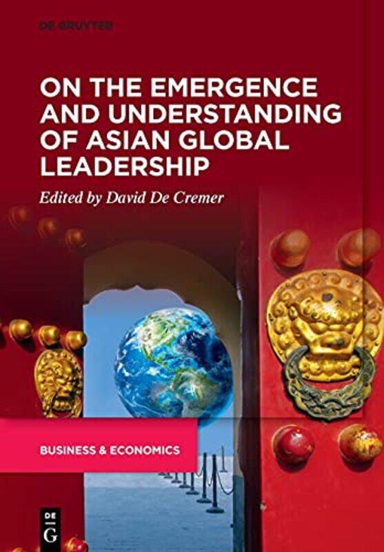 On the Emergence and Understanding of Asian Global Leadership by David De Cremer-Paperback
On the Emergence and Understanding of Asian Global Leadership by David De Cremer-Paperback