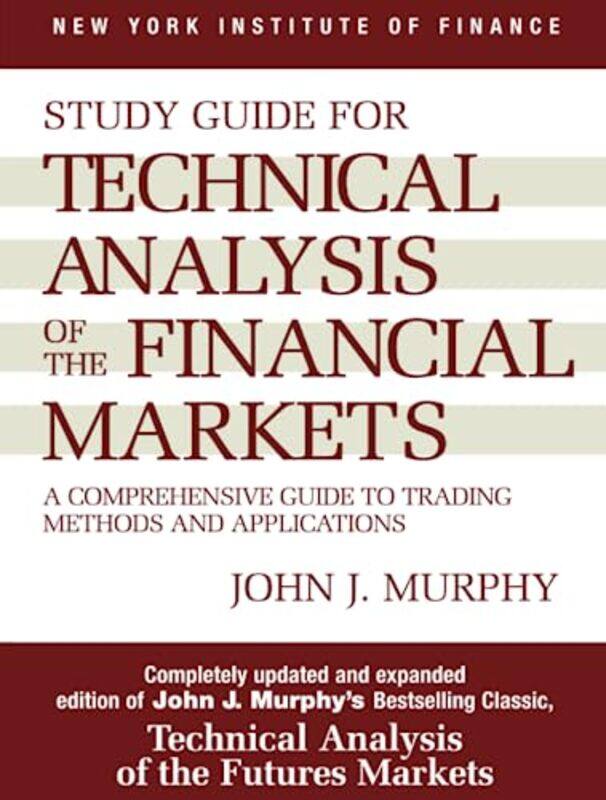 Study Guide to Technical Analysis of the Financial Markets , Paperback by John J. Murphy
Study Guide to Technical Analysis of the Financial Markets , Paperback by John J. Murphy
