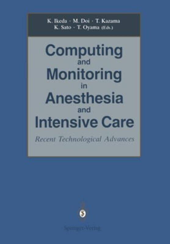 Computing and Monitoring in Anesthesia and Intensive Care by Kazuyuki IkedaMatsuyuki DoiTomiei KazamaKazuo SatoTsutomu Oyama-Paperback
Computing and Monitoring in Anesthesia and Intensive Care by Kazuyuki IkedaMatsuyuki DoiTomiei KazamaKazuo SatoTsutomu Oyama-Paperback