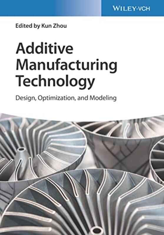 Additive Manufacturing Technology by Kun Nanyang Technological University, Singapore Zhou-Hardcover
Additive Manufacturing Technology by Kun Nanyang Technological University, Singapore Zhou-Hardcover