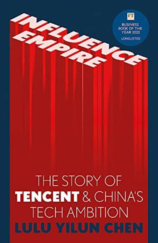 Influence Empire The Story Of Tecent And Chinas Tech Ambition Shortlisted For The Ft Business Boo By Chen, Lulu Hardcover
Influence Empire The Story Of Tecent And Chinas Tech Ambition Shortlisted For The Ft Business Boo By Chen, Lulu Hardcover