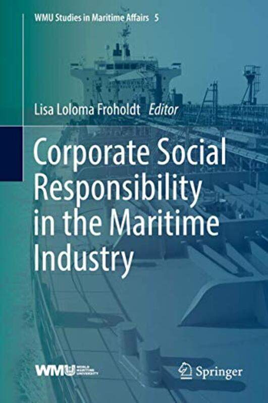 Corporate Social Responsibility in the Maritime Industry by Lisa Loloma Froholdt-Hardcover
Corporate Social Responsibility in the Maritime Industry by Lisa Loloma Froholdt-Hardcover